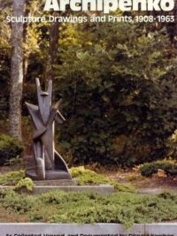 Donald Karshan. Archipenko. Sculpture, Drawings and Prints. 1908—1963