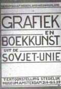 Grafiek en boekkunst uit de Sovjet-Unie. Tentoonstelling Stedelijk Museum, Amsterdam, 21.4—13.5.29