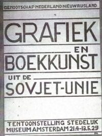 Grafiek en boekkunst uit de Sovjet-Unie. Tentoonstelling Stedelijk Museum, Amsterdam, 21.4—13.5.29